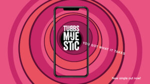 En genomskinlig mobil som visar ett abstrakt mönster med Tubbs Majestics logotyp och texten you got what it takes och new single out now!
